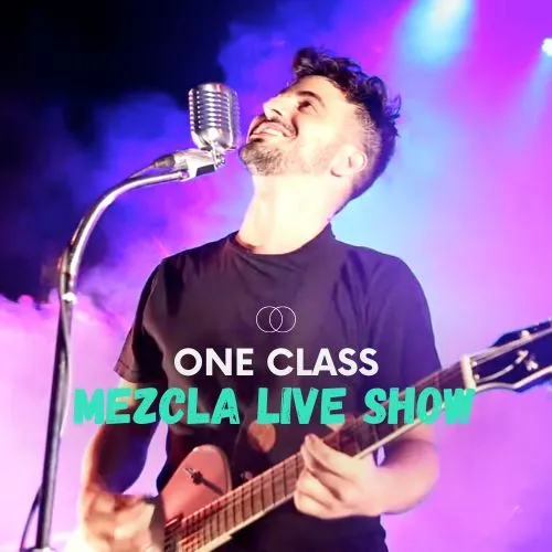 One Class Mezcla Live Show